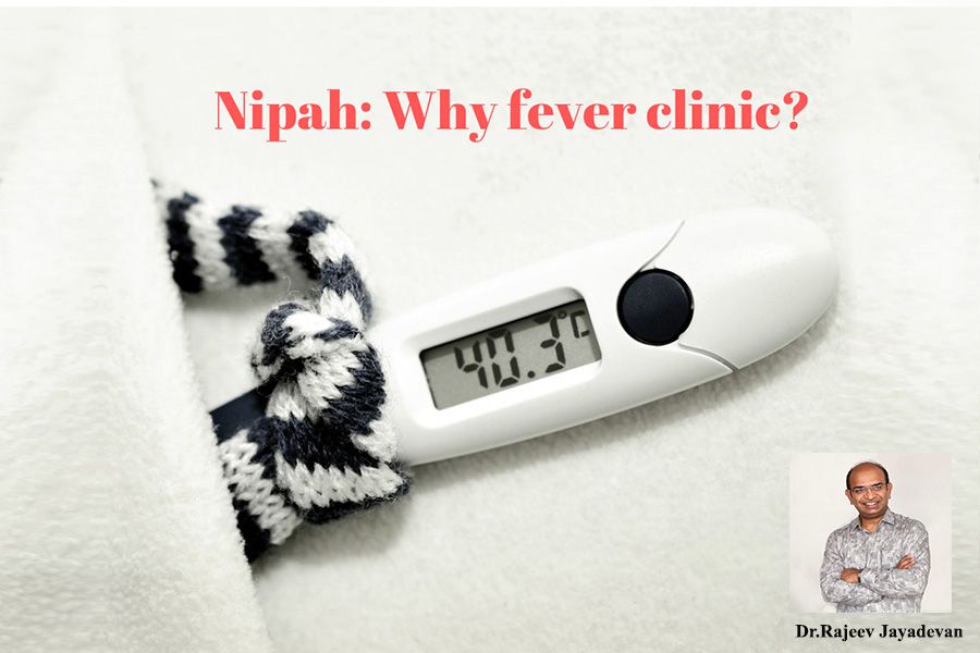 Why we need to set up Fever Clinic to contain Nipah by Dr Rajeev Jayadevan